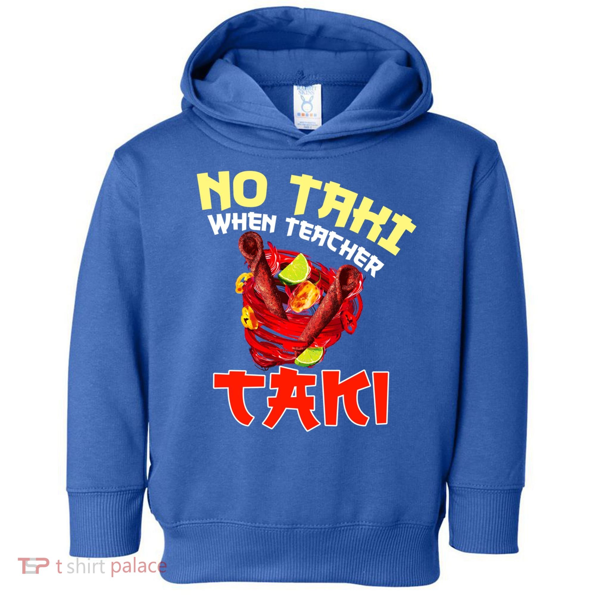 No Taki When Teacher Taki Cute Funny Education Classroom Meaningful Gift Toddler Hoodie