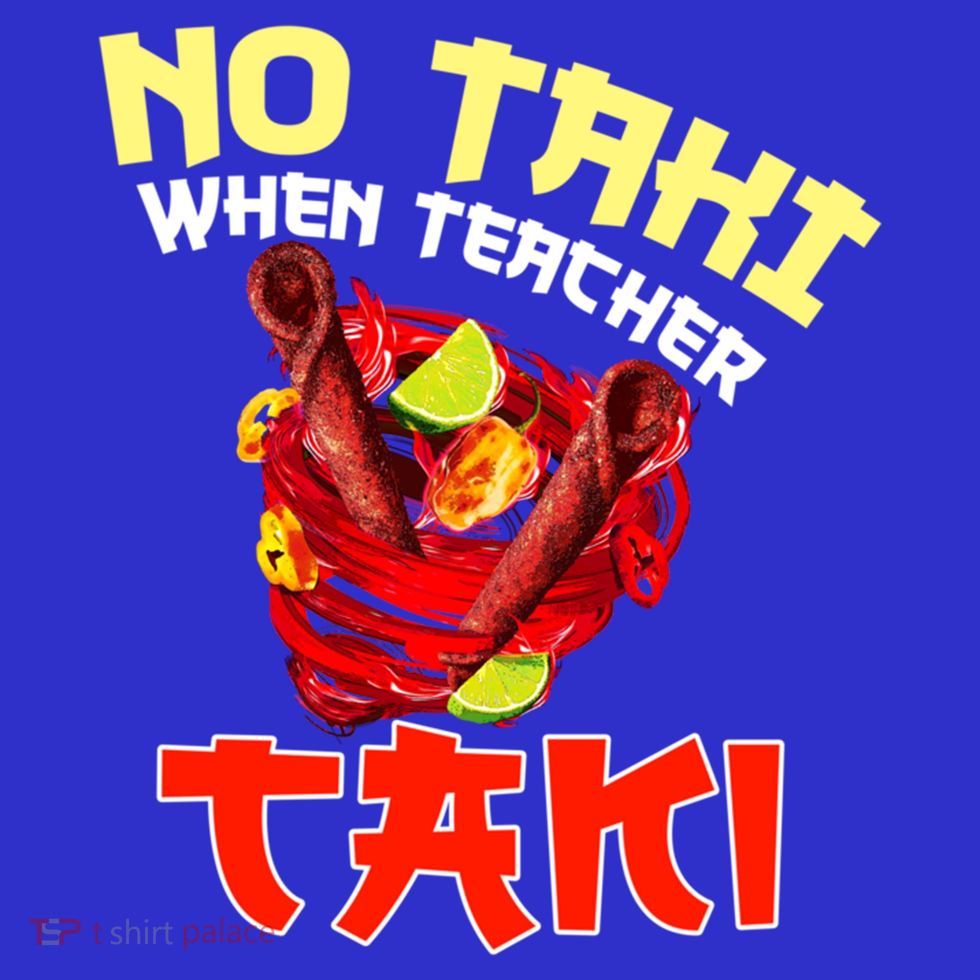 No Taki When Teacher Taki Cute Funny Education Classroom Meaningful Gift Toddler Hoodie