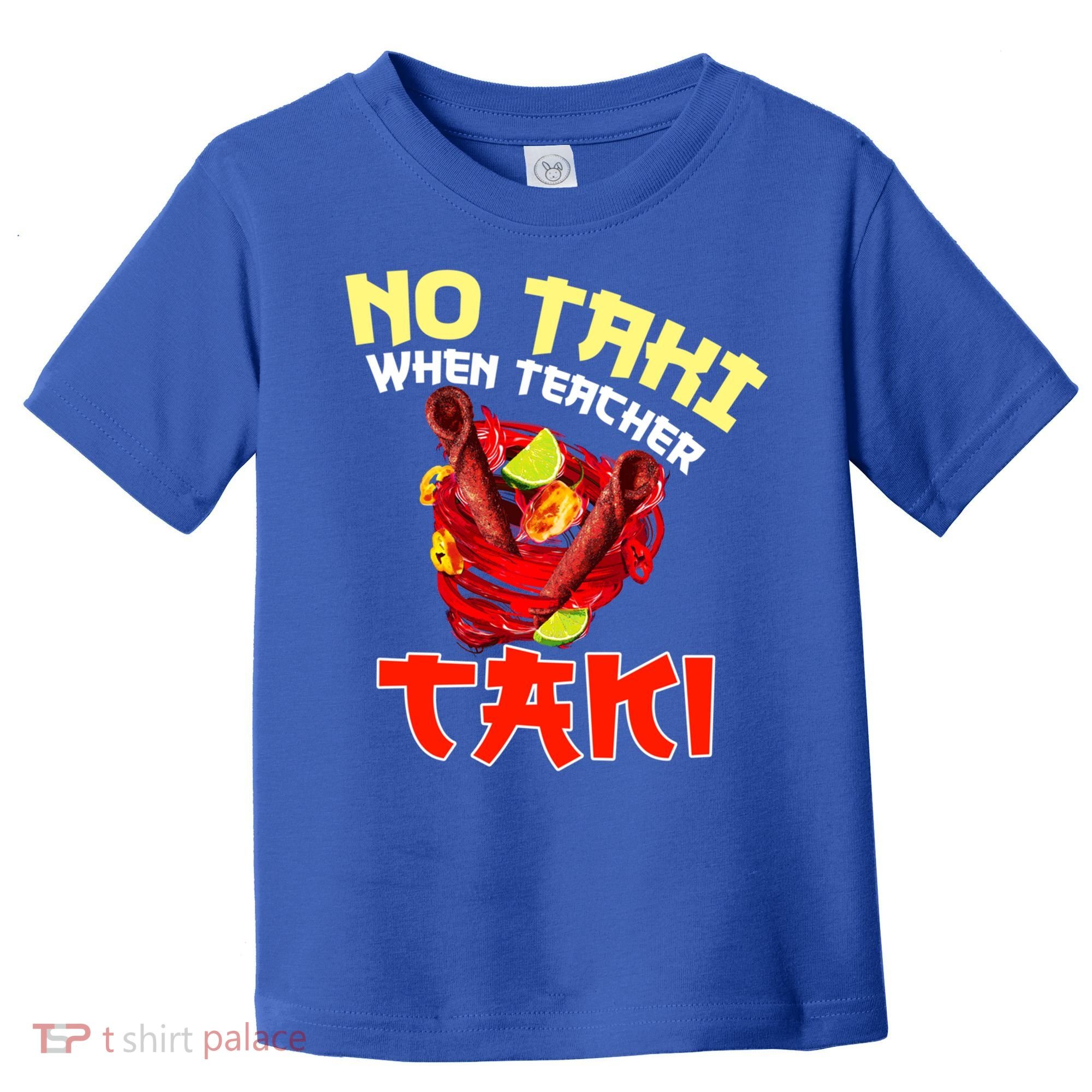 No Taki When Teacher Taki Cute Funny Education Classroom Meaningful Gift Toddler T-Shirt