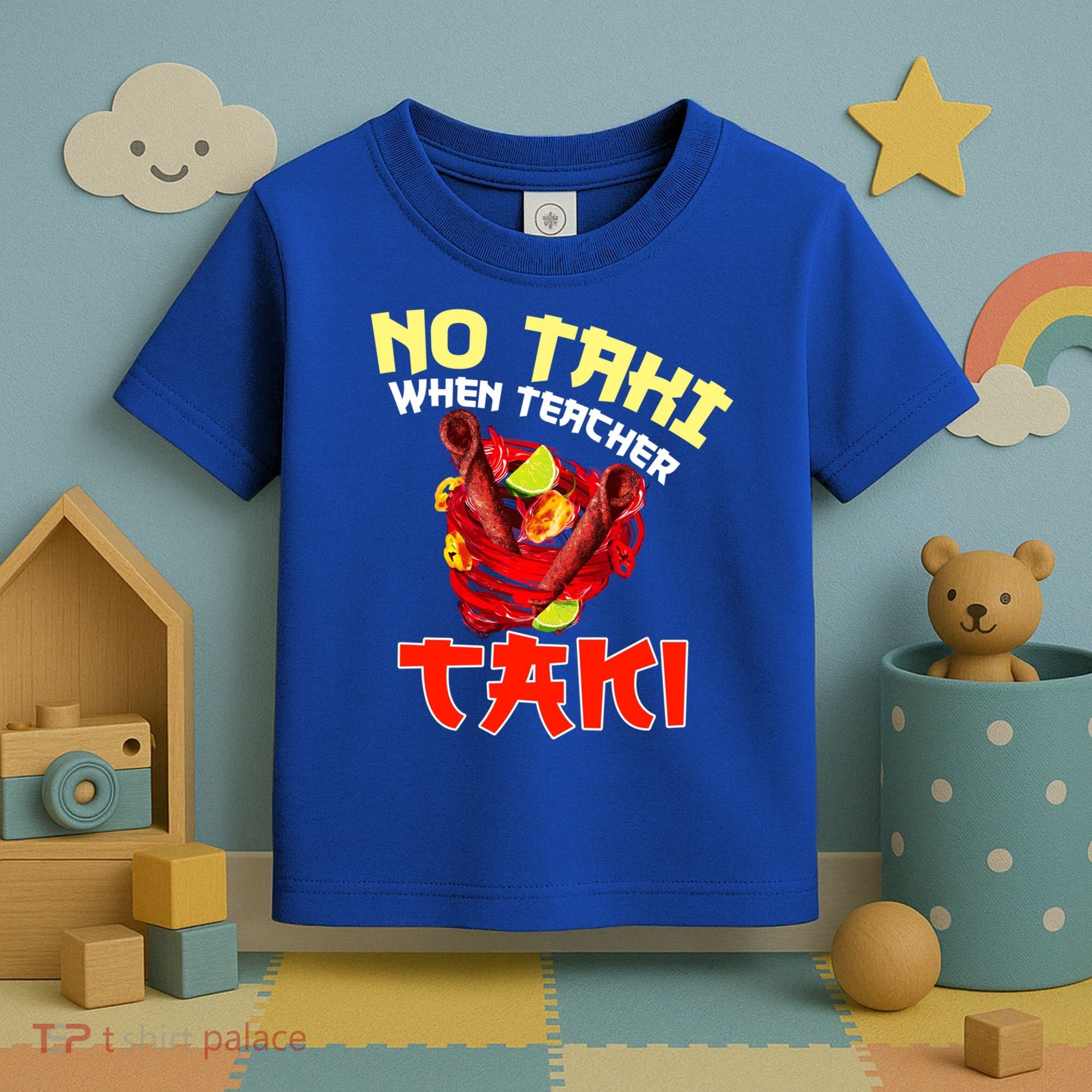 No Taki When Teacher Taki Cute Funny Education Classroom Meaningful Gift Toddler T-Shirt