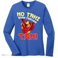 No Taki When Teacher Taki Cute Funny Education Classroom Meaningful Gift Women's Long Sleeve Shirt thumb 0