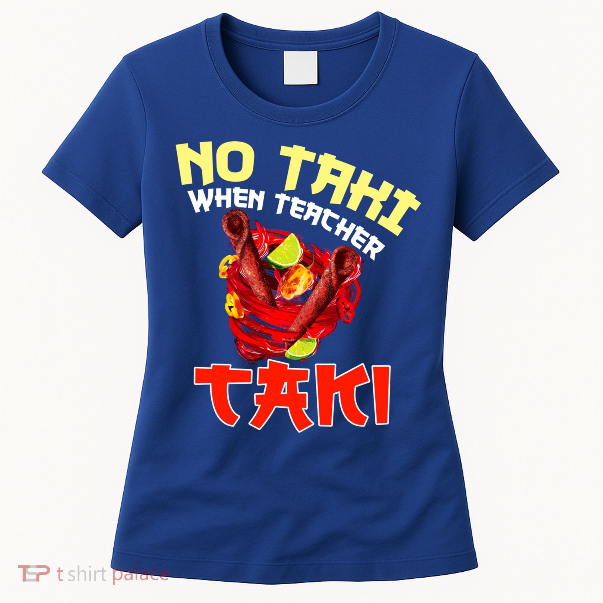 No Taki When Teacher Taki Cute Funny Education Classroom Meaningful Gift Women's T-Shirt
