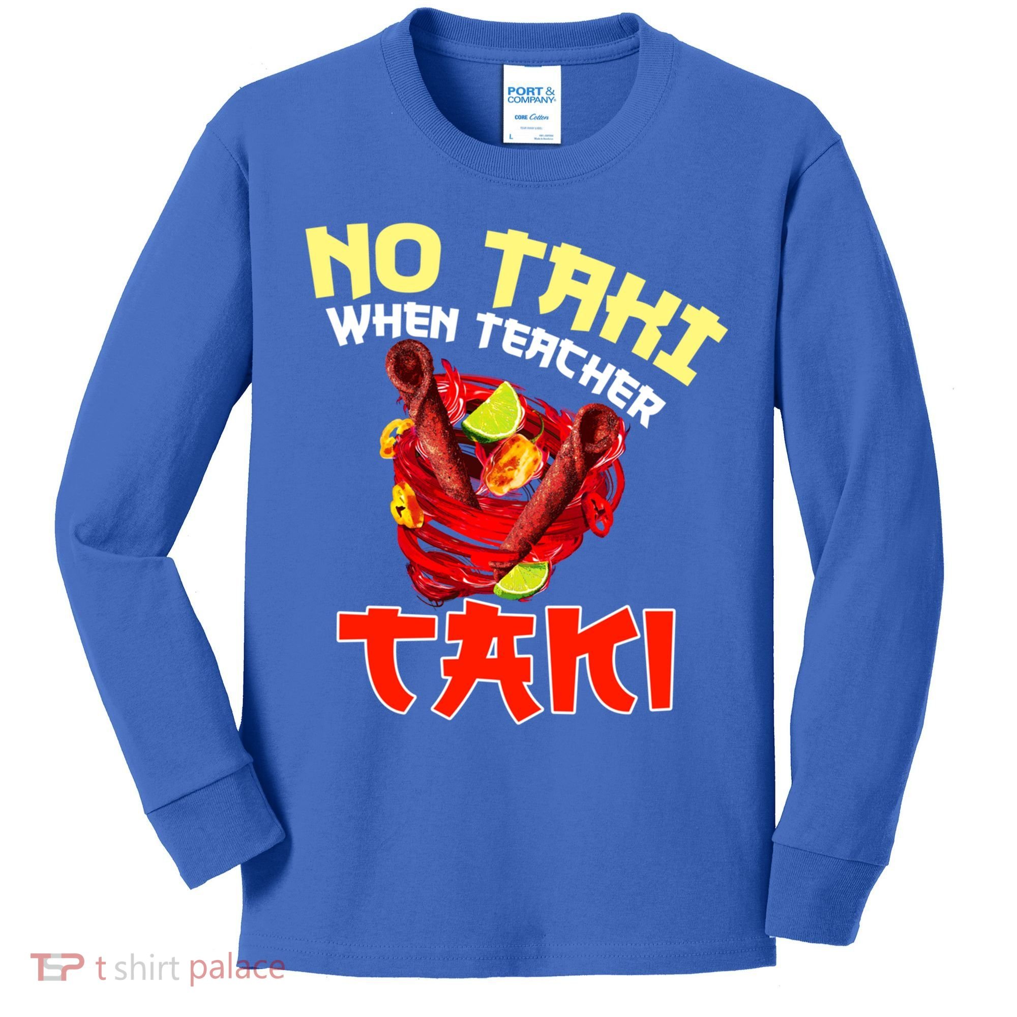 No Taki When Teacher Taki Cute Funny Education Classroom Meaningful Gift Kids Long Sleeve Shirt