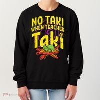 No Taki When Teacher Taki Cute Education Classroom Women's Sweatshirt thumb 0