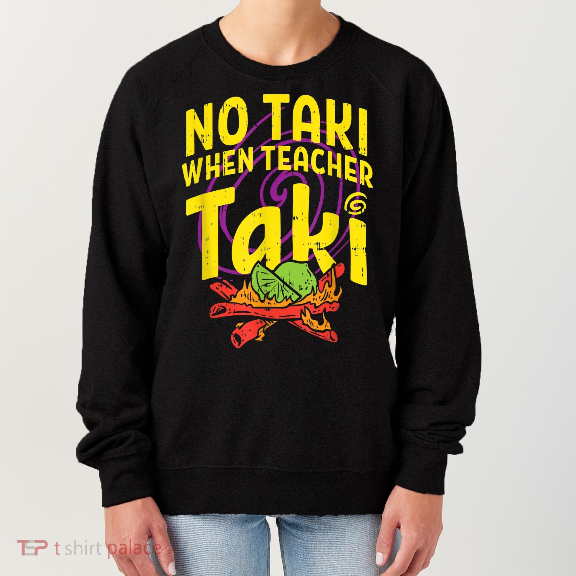 No Taki When Teacher Taki Cute Education Classroom Women's Sweatshirt
