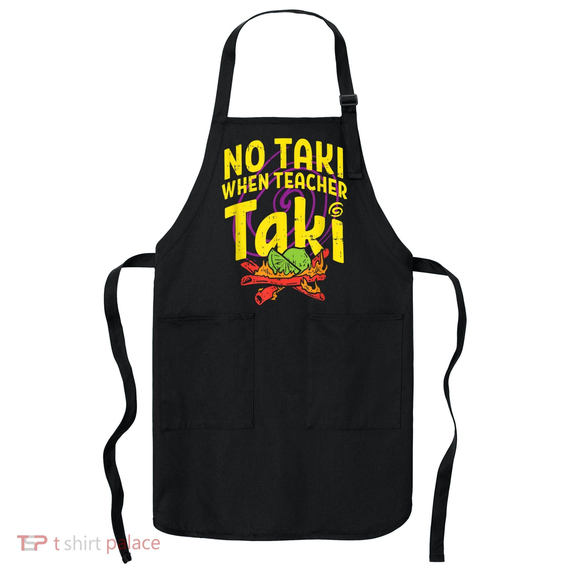 No Taki When Teacher Taki Cute Education Classroom Apron