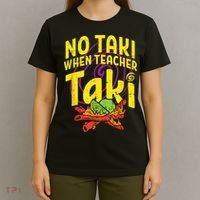No Taki When Teacher Taki Cute Education Classroom T-Shirt thumb 4