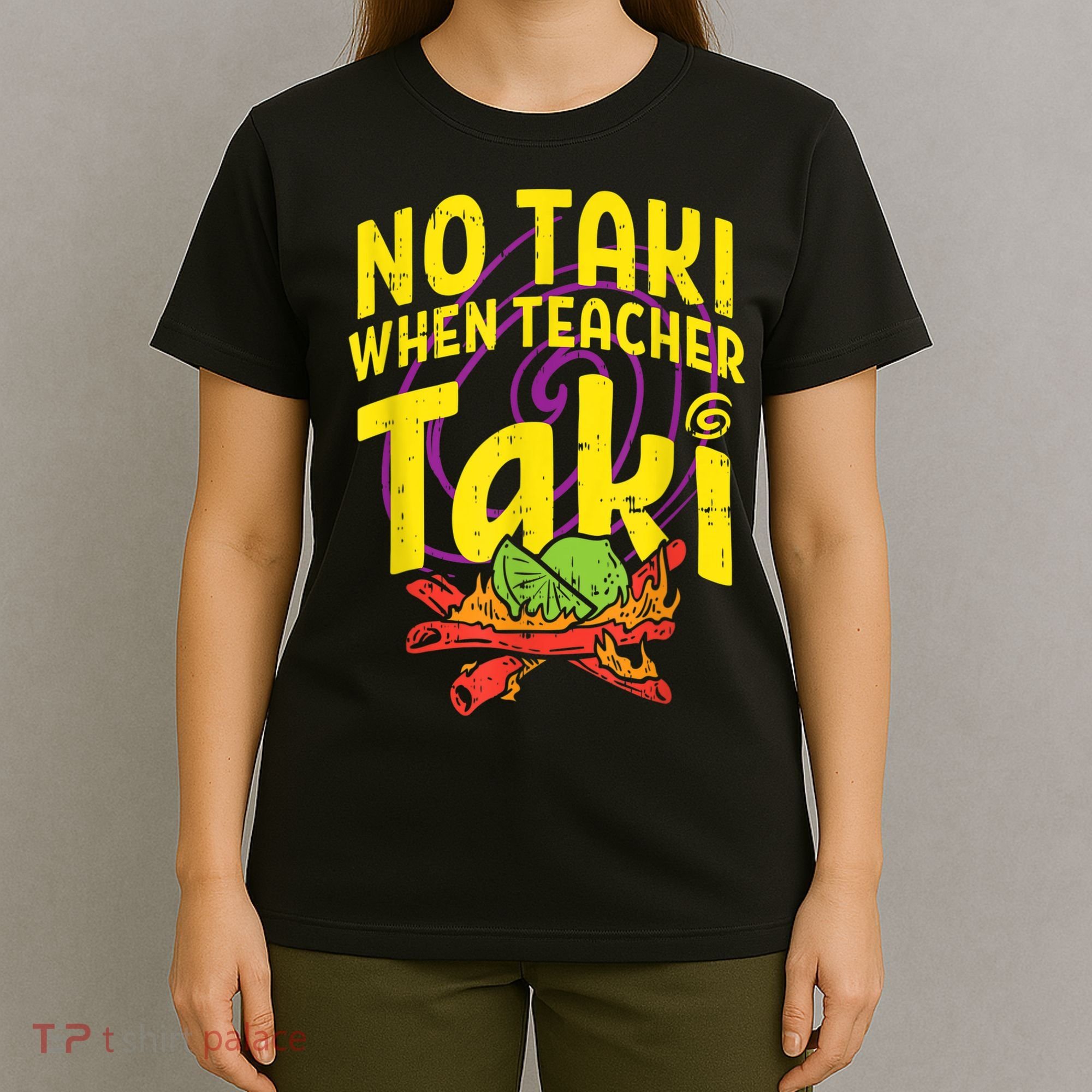 No Taki When Teacher Taki Cute Education Classroom T-Shirt