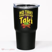 No Taki When Teacher Taki Cute Education Classroom Tumbler thumb 0