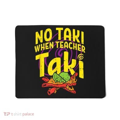 No Taki When Teacher Taki Cute Education Classroom Mousepad