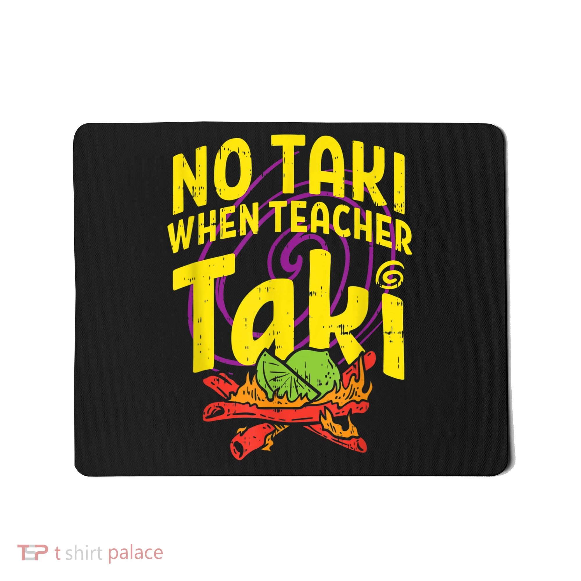 No Taki When Teacher Taki Cute Education Classroom Mousepad