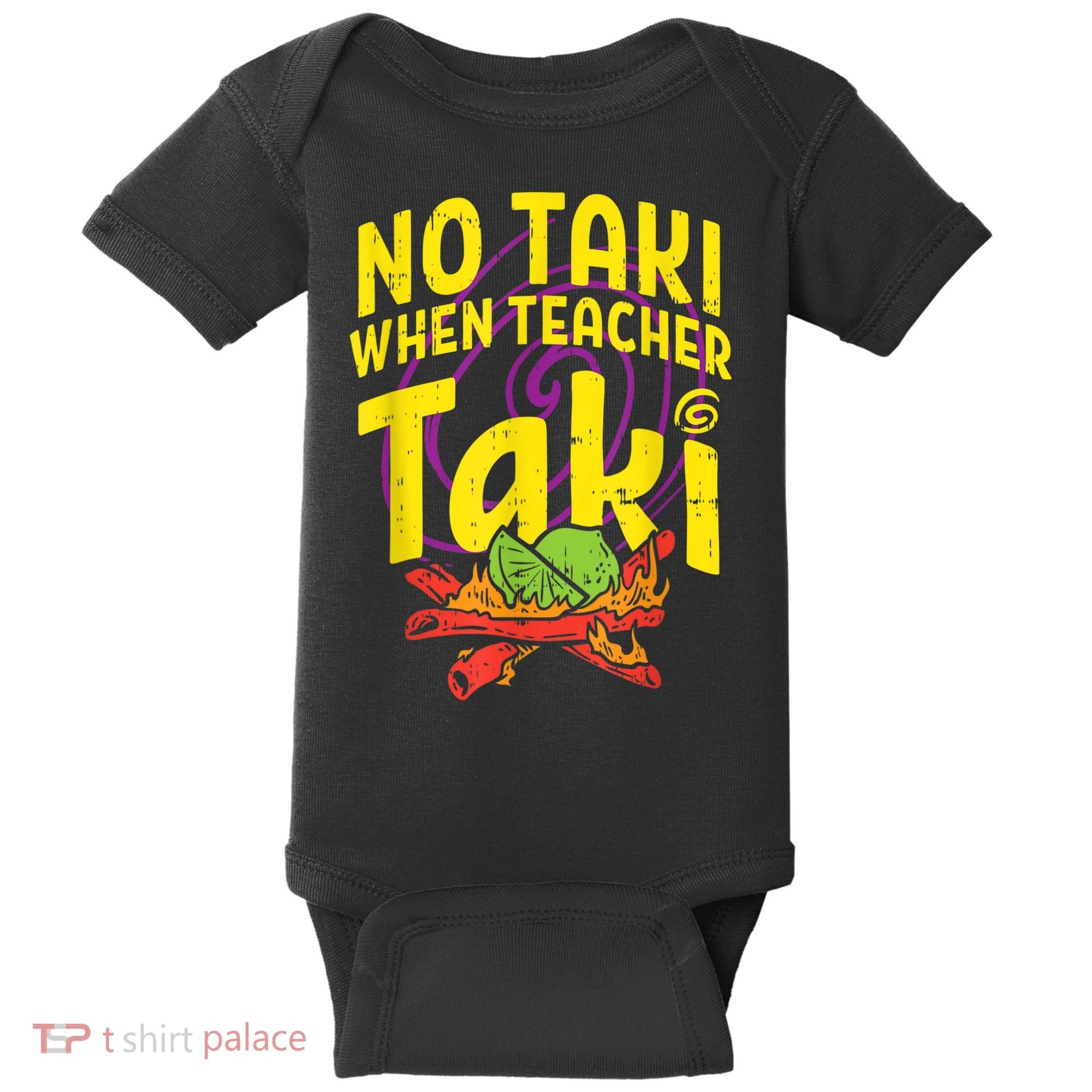 No Taki When Teacher Taki Cute Education Classroom Baby Bodysuit