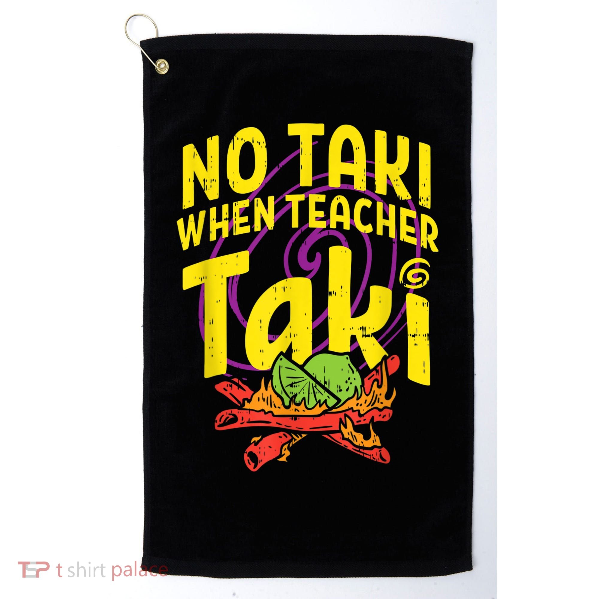 No Taki When Teacher Taki Cute Education Classroom Golf Towel