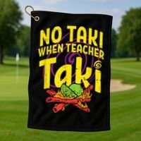 No Taki When Teacher Taki Cute Education Classroom Golf Towel thumb 1