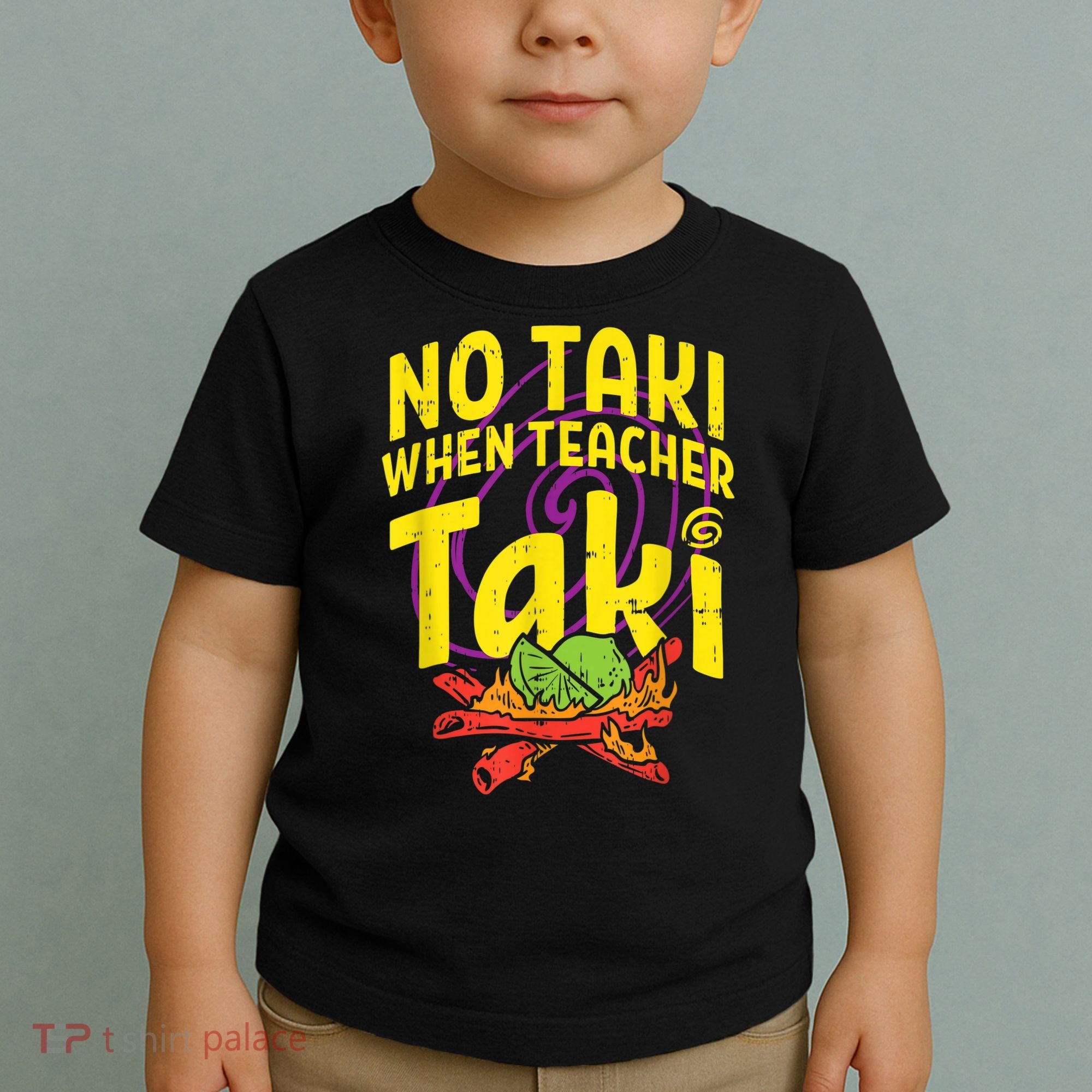No Taki When Teacher Taki Cute Education Classroom Toddler T-Shirt