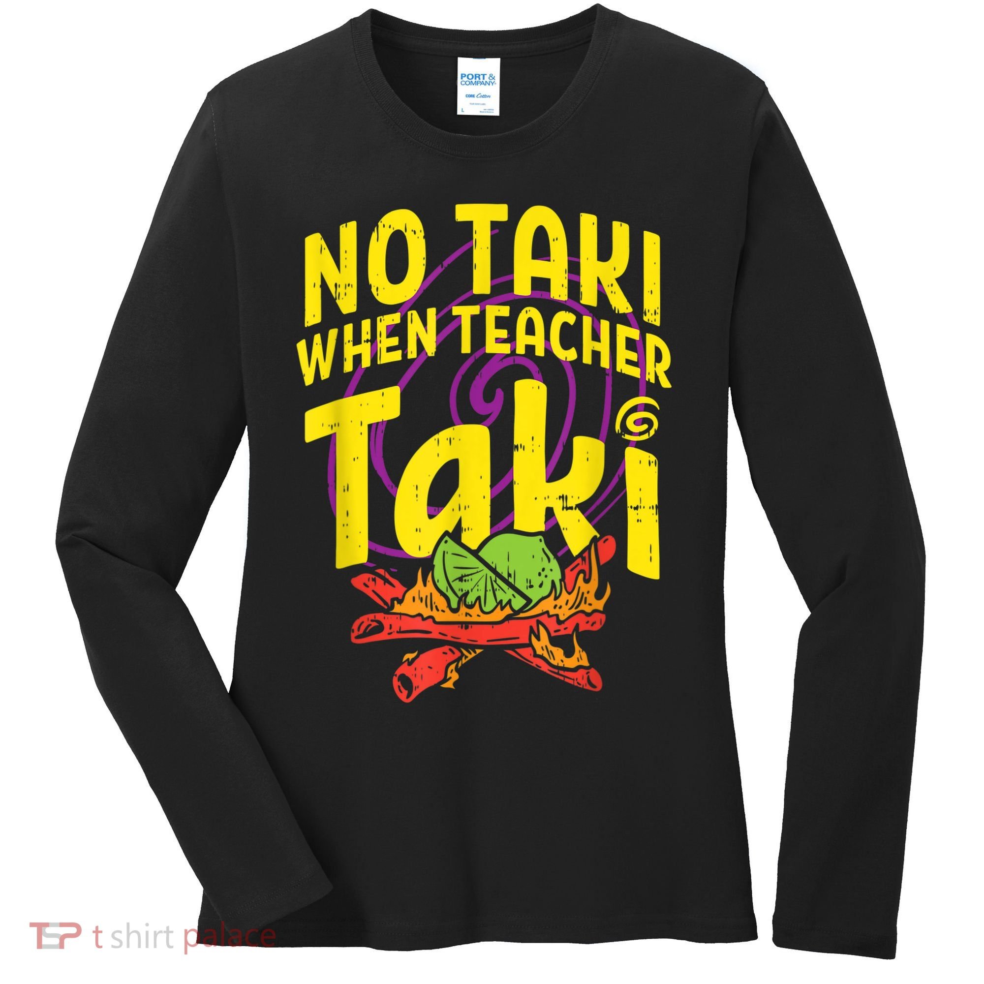 No Taki When Teacher Taki Cute Education Classroom Women's Long Sleeve Shirt