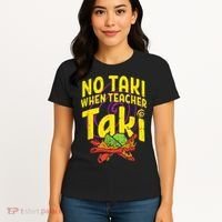 No Taki When Teacher Taki Cute Education Classroom Women's T-Shirt thumb 4