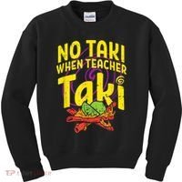 No Taki When Teacher Taki Cute Education Classroom Kids Sweatshirt thumb 0