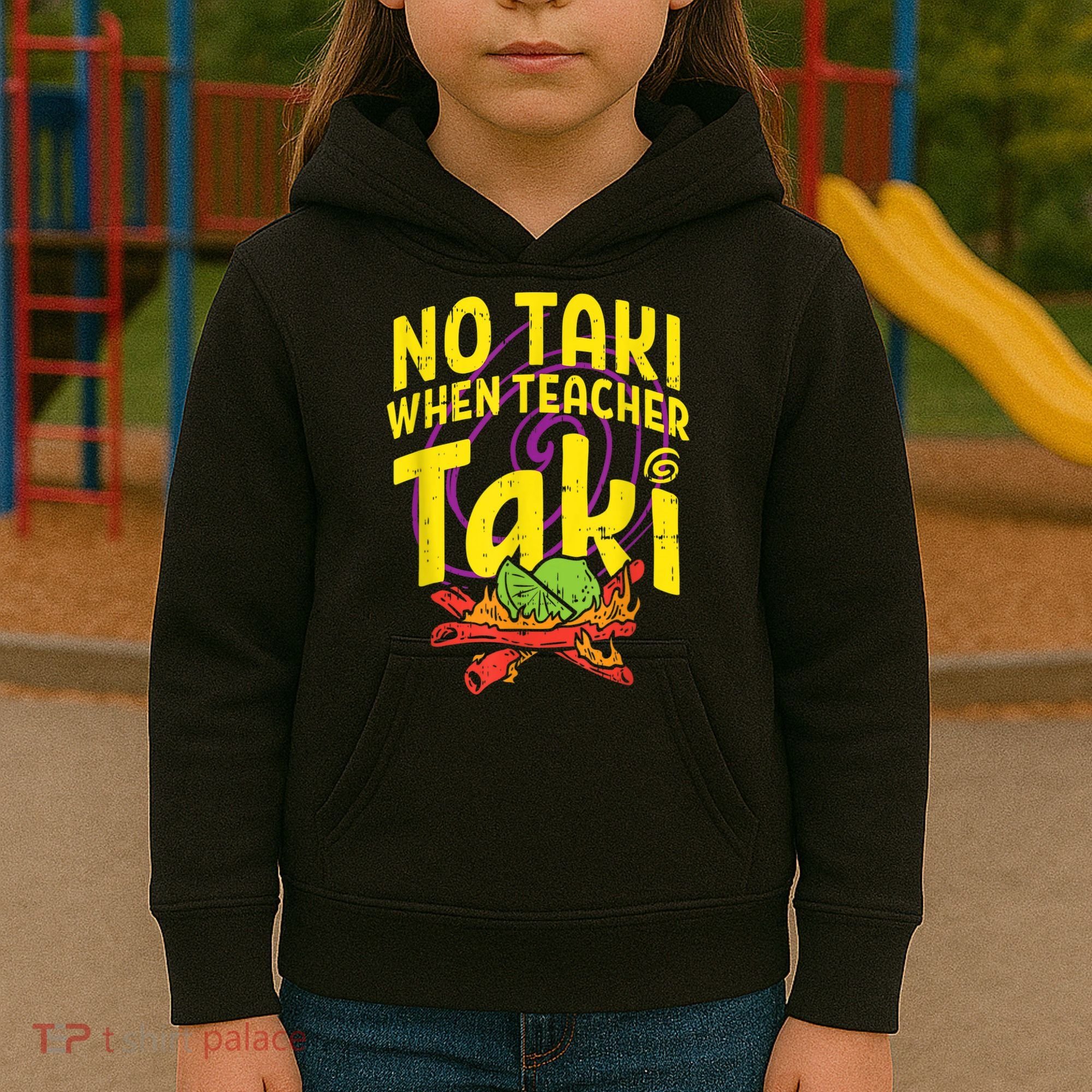 No Taki When Teacher Taki Cute Education Classroom Kids Hoodie