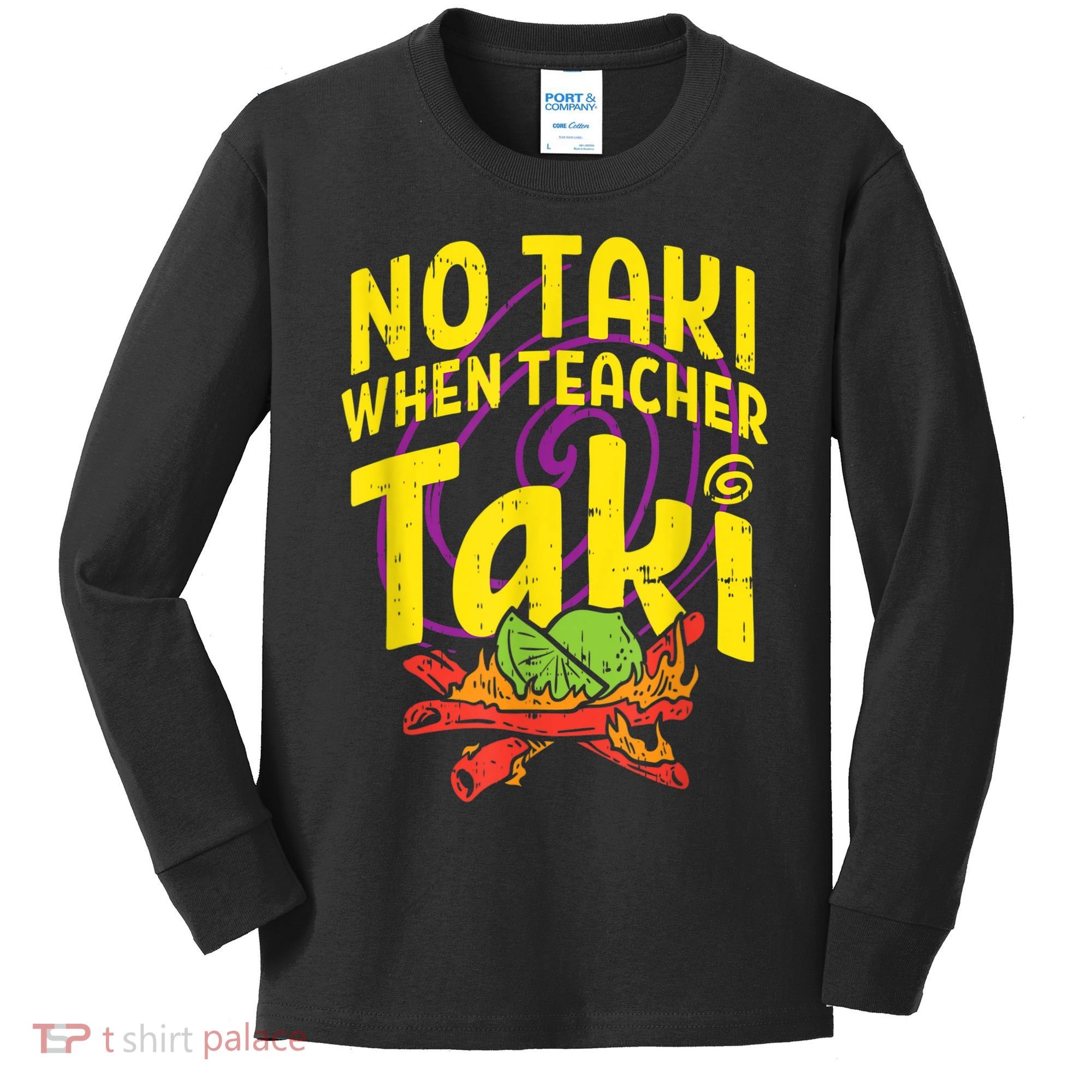 No Taki When Teacher Taki Cute Education Classroom Kids Long Sleeve Shirt