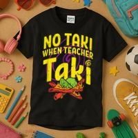 No Taki When Teacher Taki Cute Education Classroom Kids T-Shirt thumb 3