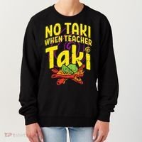 No Taki When Teacher Taki Education classroom Women's Sweatshirt thumb 0