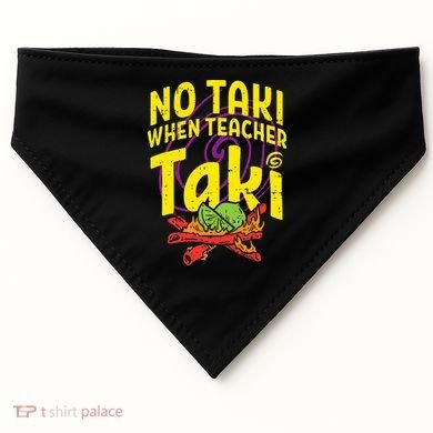 No Taki When Teacher Taki Education classroom USA-Made Doggie Bandana