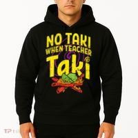 No Taki When Teacher Taki Education classroom Hoodie thumb 2