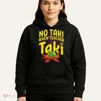No Taki When Teacher Taki Education classroom Hoodie thumb 5