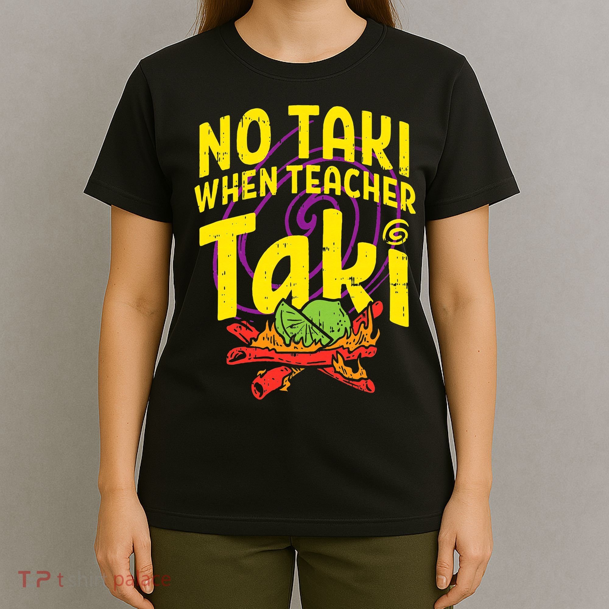 No Taki When Teacher Taki Education classroom T-Shirt