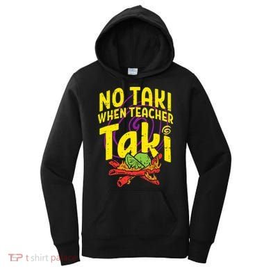 No Taki When Teacher Taki Education classroom Women's Hoodie