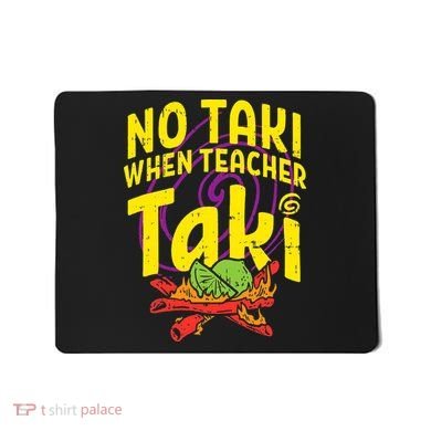 No Taki When Teacher Taki Education classroom Mousepad