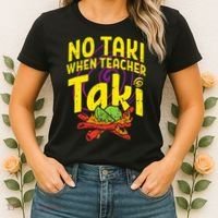 No Taki When Teacher Taki Education classroom Women's T-Shirt thumb 2