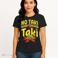 No Taki When Teacher Taki Education classroom Women's T-Shirt thumb 4