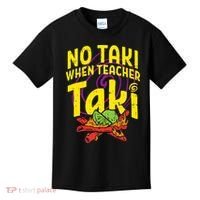 No Taki When Teacher Taki Education classroom Kids T-Shirt thumb 0