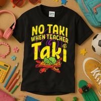 No Taki When Teacher Taki Education classroom Kids T-Shirt thumb 3