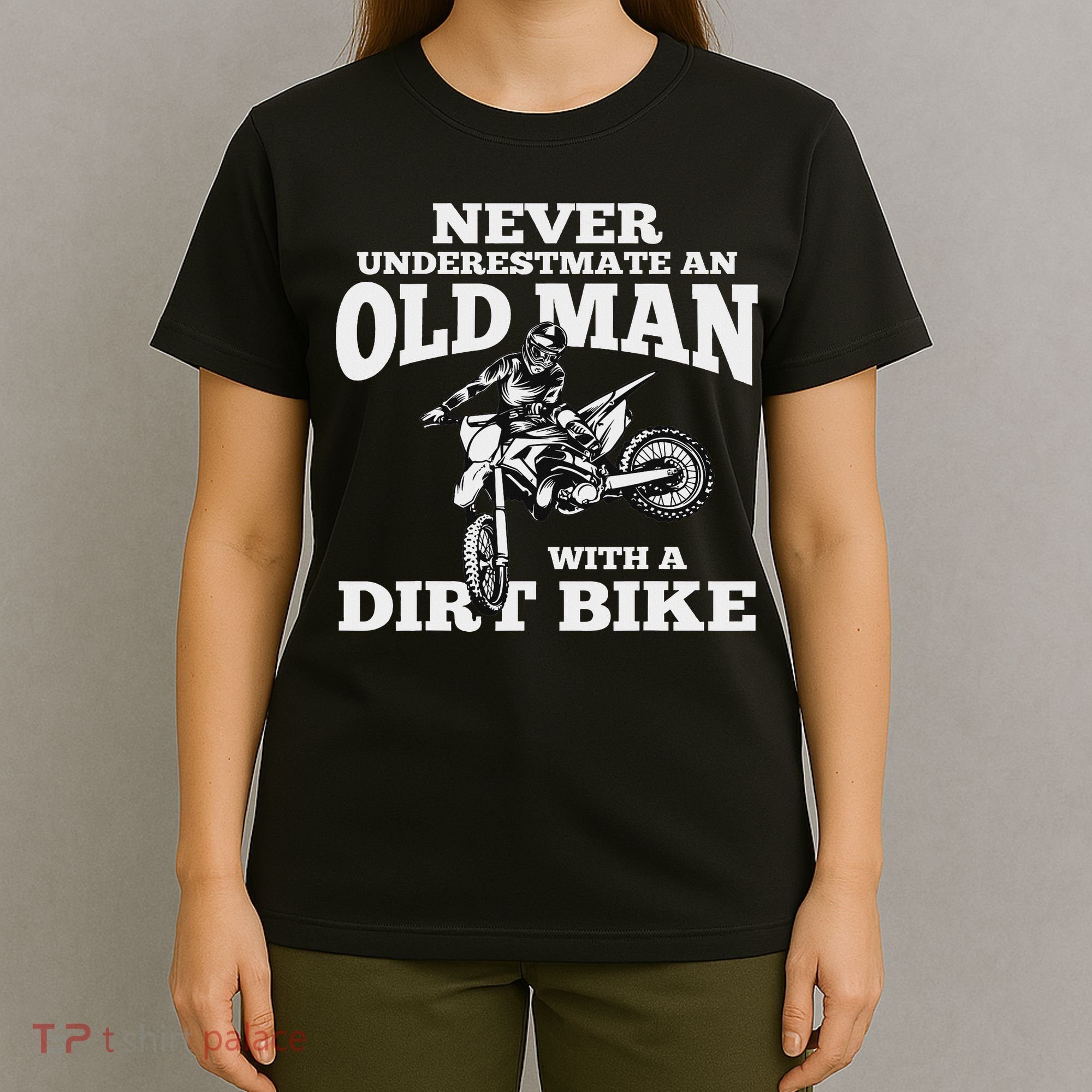 Never Underestimate An Old Man With A Dirt Bike Funny Gifts T-Shirt