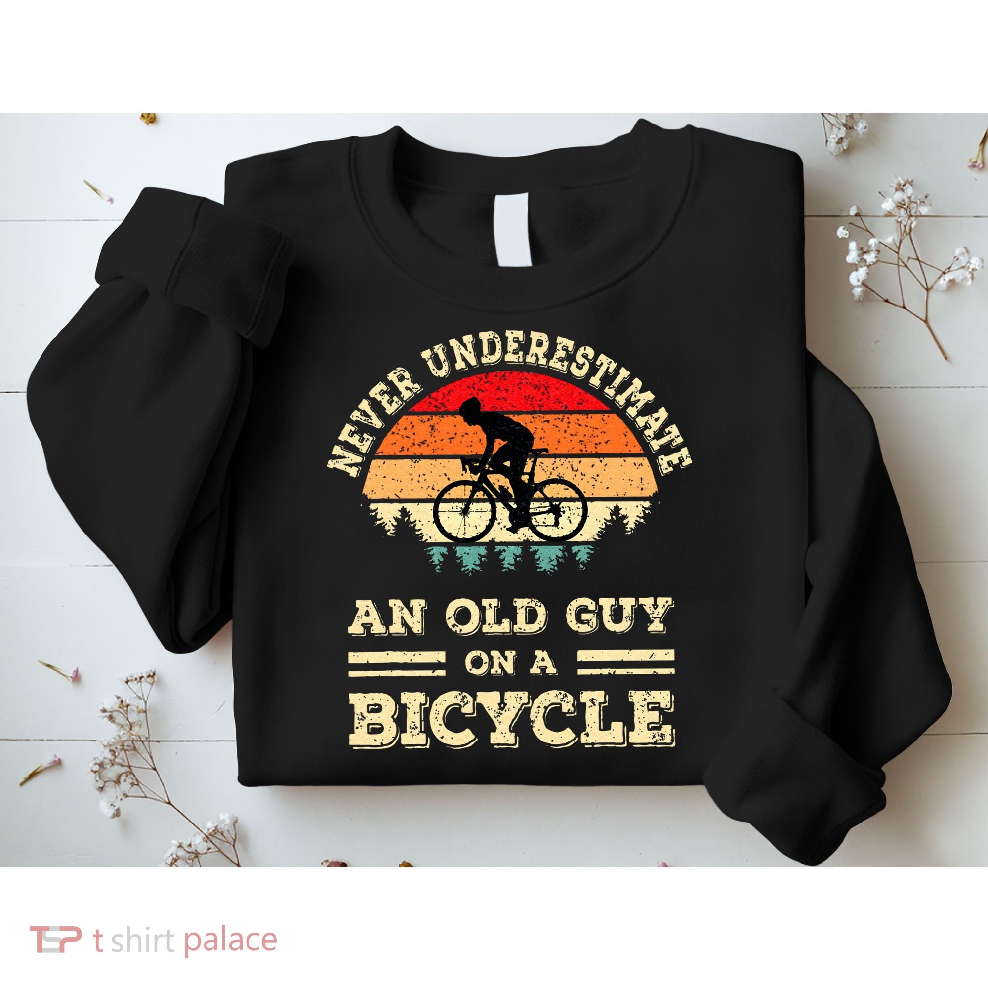 Never Underestimate An Old Guy On A Bicycle Funny Cycling Sweatshirt