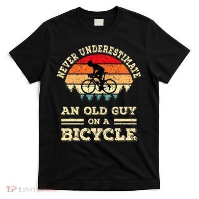 Never Underestimate An Old Guy On A Bicycle Funny Cycling T-Shirt