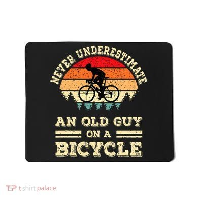 Never Underestimate An Old Guy On A Bicycle Funny Cycling Mousepad