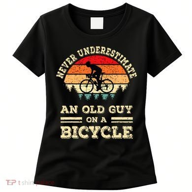 Never Underestimate An Old Guy On A Bicycle Funny Cycling Women's T-Shirt