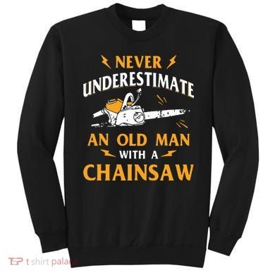 Never Underestimate An Old Man Lumberjack Chainsaw & Logger Sweatshirt