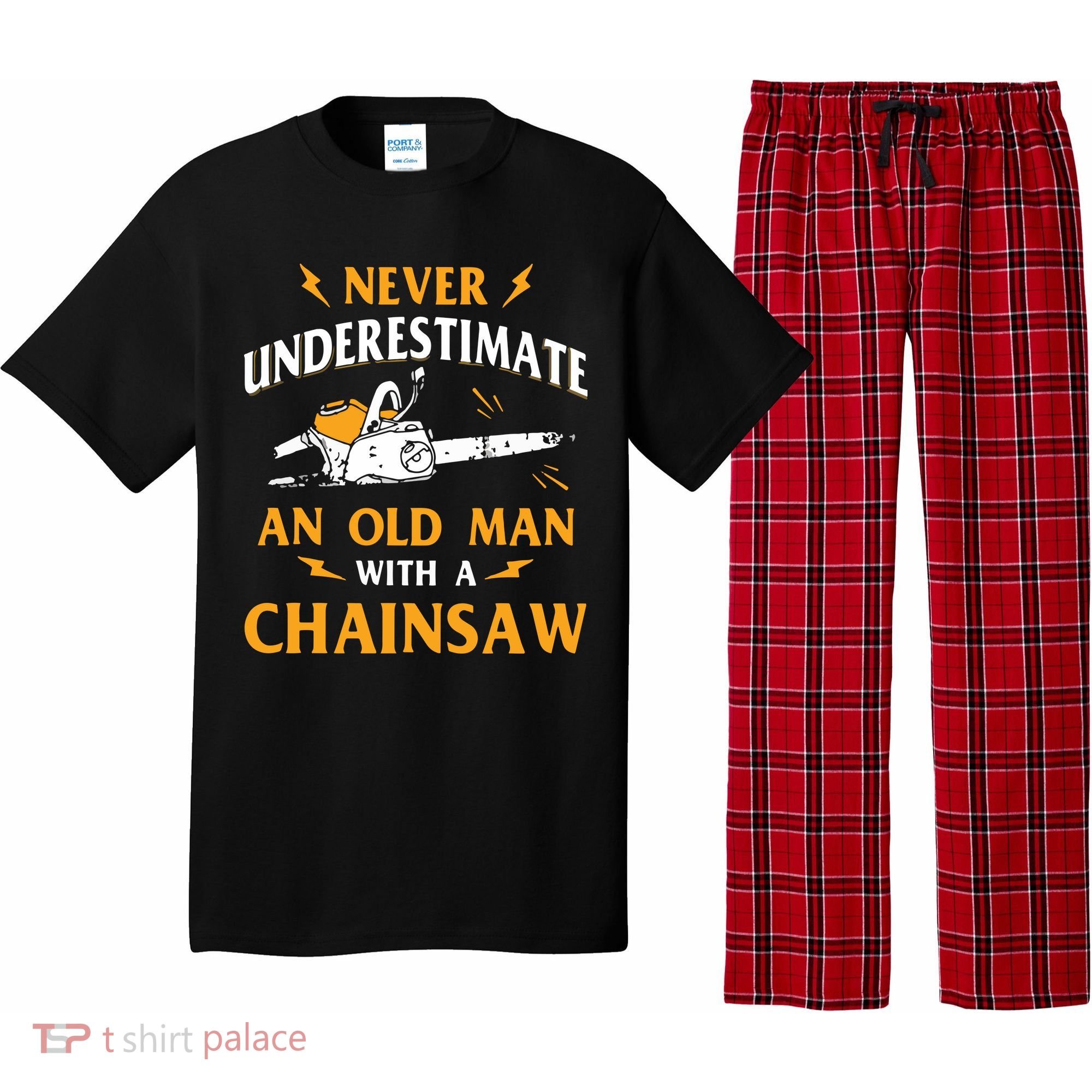 Never Underestimate An Old Man Lumberjack Chainsaw & Logger Pajama Set