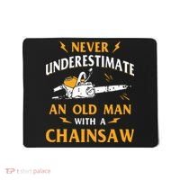 Never Underestimate An Old Man Lumberjack Chainsaw & Logger Mousepad thumb 0