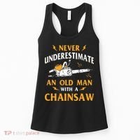 Never Underestimate An Old Man Lumberjack Chainsaw & Logger Women's Tank Top thumb 0