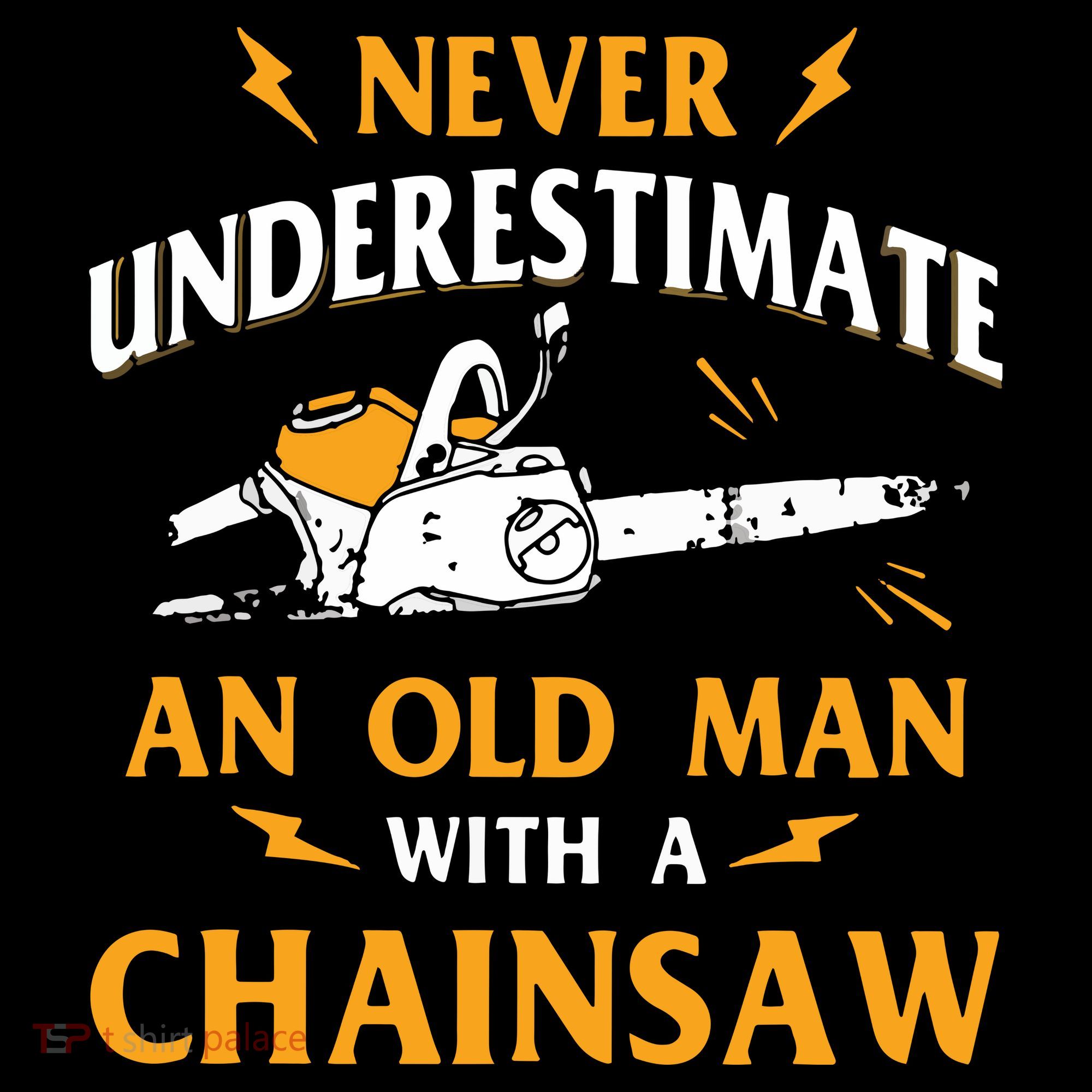 Never Underestimate An Old Man Lumberjack Chainsaw & Logger Women's Tank Top