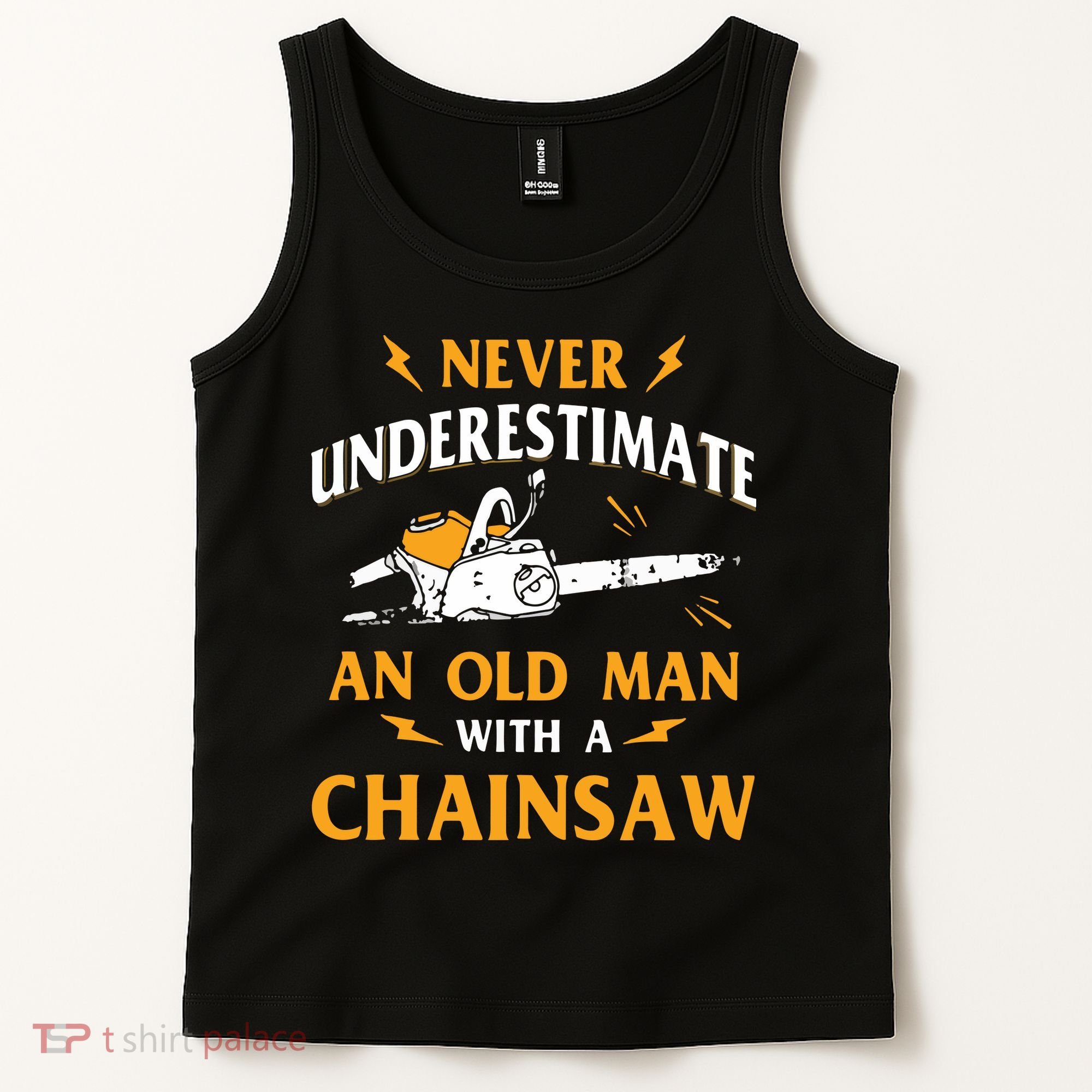 Never Underestimate An Old Man Lumberjack Chainsaw & Logger Tank Top