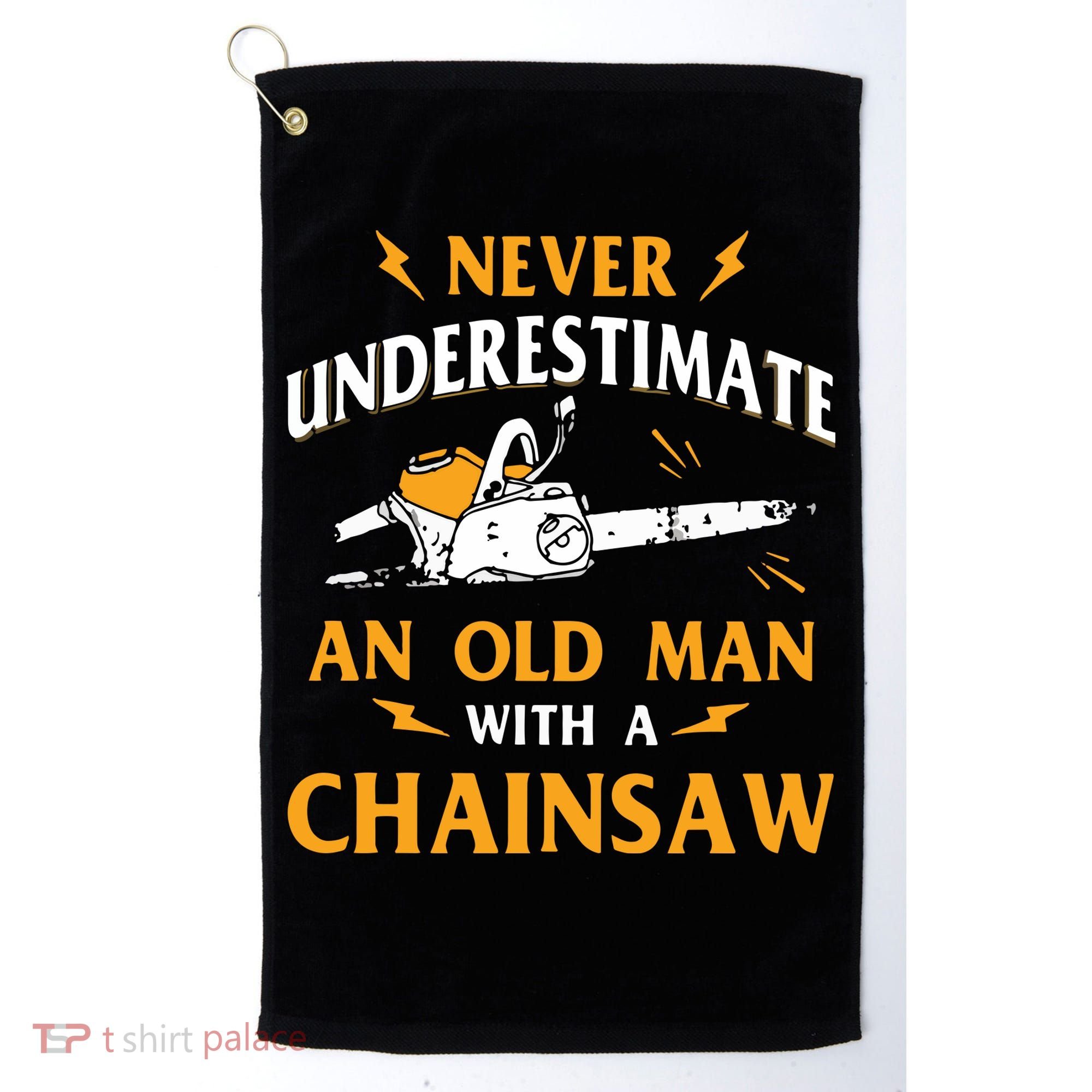 Never Underestimate An Old Man Lumberjack Chainsaw & Logger Golf Towel