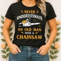 Never Underestimate An Old Man Lumberjack Chainsaw & Logger Women's T-Shirt thumb 2
