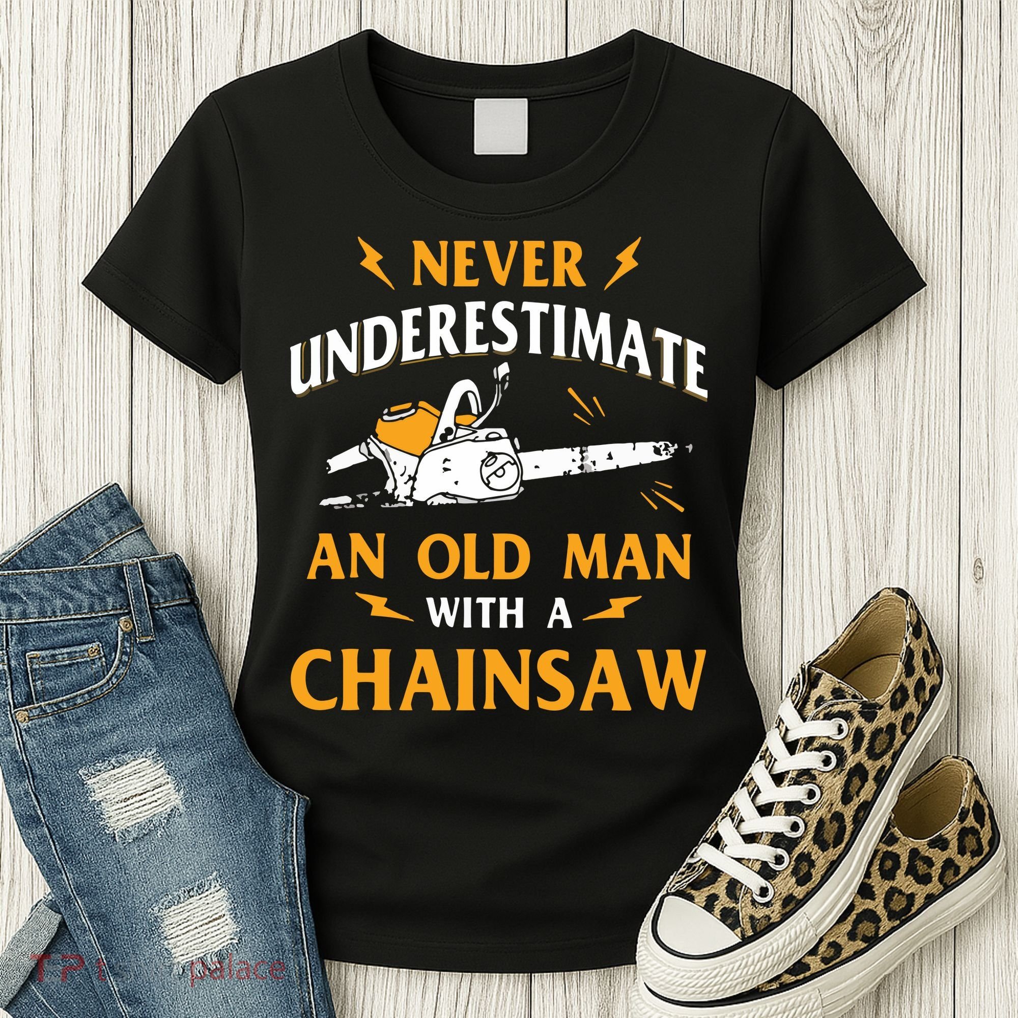 Never Underestimate An Old Man Lumberjack Chainsaw & Logger Women's T-Shirt